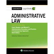 Casenote Legal Briefs for Administrative Law, Keyed to Funk, Shapiro, and Weaver