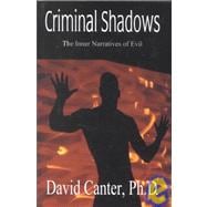Criminal Shadows : The Inner Narratives of Evil
