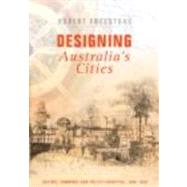 Designing Australia's Cities: Culture, Commerce and the City Beautiful, 1900û1930