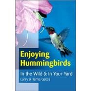 Enjoying Hummingbirds In the Wild and In Your Yard