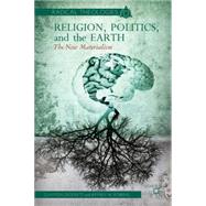 Religion, Politics, and the Earth The New Materialism