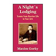 Night's Lodging : Scenes from Russian Life in Four Acts