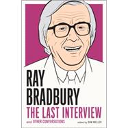 Ray Bradbury: The Last Interview And other Conversations
