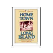 Home Town Long Island : The History of Every Community on Long Island in Stories and Photographs