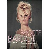 Brigitte Bardot: My Life in Fashion