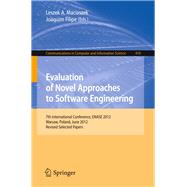 Evaluation of Novel Approaches to Software Engineering: 7th International Conference, Enase 2012, Wroclaw, Poland, June 29-30, 2012, Revised Selected Papers