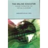 The Online Educator: A Guide to Creating the Virtual Classroom