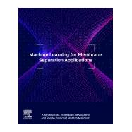Machine Learning for Membrane Separation Applications,9780443274220