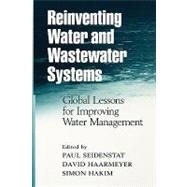 Reinventing Water and Wastewater Systems Global Lessons for Improving Water Management