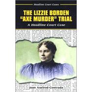 The Lizzie Borden Axe Murder Trial