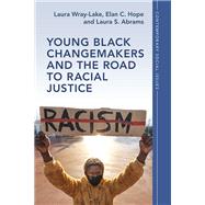 Young Black Changemakers and the Road to Racial Justice