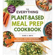 The Everything Plant-based Meal Prep Cookbook