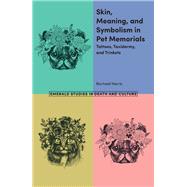 Skin, Meaning, and Symbolism in Pet Memorials