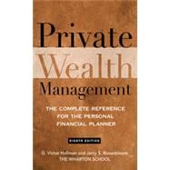 Private Wealth Management: The Complete Reference for the Personal Financial Planner, 1st Edition