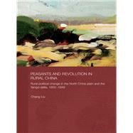 Peasants and Revolution in Rural China: Rural Political Change in the North China Plain and the Yangzi Delta, 1850-1949