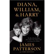 Diana, William, and Harry The Heartbreaking Story of a Princess and Mother