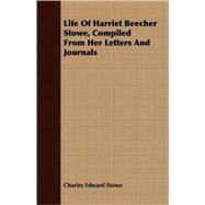 Life Of Harriet Beecher Stowe, Compiled From Her Letters And Journals