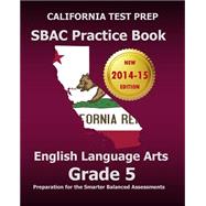 California Test Prep Sbac Practice Book English Language Arts, Grade 5