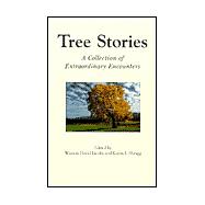 Tree Stories : A Collection of Extraordinary Encounters