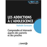 Les addictions à l'adolescence : Comprendre et intervenir auprès des parents et des proches