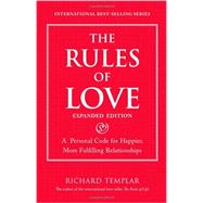 The Rules of Love A Personal Code for Happier, More Fulfilling Relationships, Expanded Edition