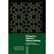 Physics Meets Mineralogy: Condensed Matter Physics in the Geosciences