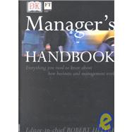 Manager's Handbook : Everything You Need to Know about How Business and Management Work