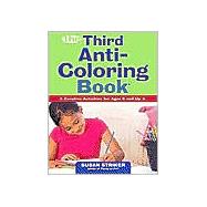 The Third Anti-Coloring Book Creative Activities for Ages 6 and Up