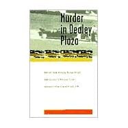 Murder in Dealey Plaza What We Know that We Didn't Know Then about the Death of JFK