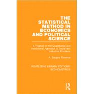 The Statistical Method in Economics and Political Science: A Treatise on the Quantitative and Institutional Approach to Social and Industrial Problems