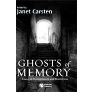 Ghosts of Memory Essays on Remembrance and Relatedness