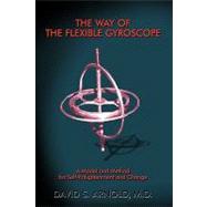 The Way of the Flexible Gyroscope: A Model and Method for Self-enlightenment and Change