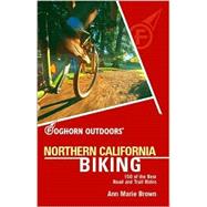Foghorn Outdoors Northern California Biking 150 of the Best Road and Trail Rides