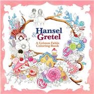 Hansel and Gretel: A Grimm Fable Coloring Book