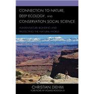 Connection to Nature, Deep Ecology, and Conservation Social Science Human-Nature Bonding and Protecting the Natural World