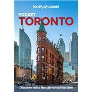 Lonely Planet Pocket Toronto Discover Twice the City in Half the Time | Top Sights | Maps & Walking Tours | Covers Toronto Islands, Evergreen Brick Works, Harbourfront Centre and more