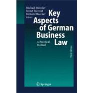 Key Aspects of German Business Law : A Practical Manual