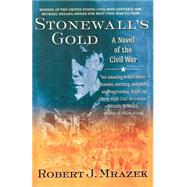Stonewall's Gold A Novel of the Civil War