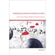 Indigenous Judaism in Colonial Algeria book cover, ISBN 9781350534223