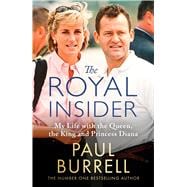 The Royal Insider My Life with the Queen, the King and Princess Diana
