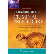 Glannon Guide to Criminal Procedure Learning Criminal Procedure Through Multiple Choice Questions and Analysis