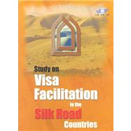 Study on Visa Facilitation in the Silk Road Countries