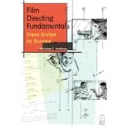 Film Directing Fundamentals : From Script to Screen