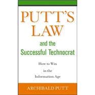 Putt's Law and the Successful Technocrat How to Win in the Information Age
