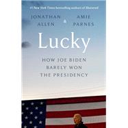 Lucky How Joe Biden Barely Won the Presidency
