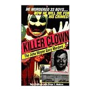 Killer Clown: John Wayne The John Wayne Gacy Murders
