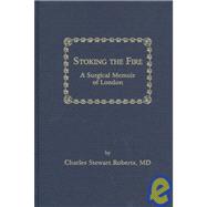 Stoking the Fire: A Surgical Memoir of London