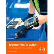 Ergonomics in Action: A Practical Guide for the Workplace
