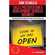 How to Build a Sales Presentation & Development Services Business