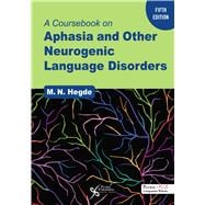 A Coursebook on Aphasia and Other Neurogenic Language Disorders